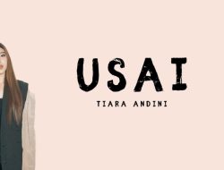 Chord Lagu Usai Tiara Andini, Lengkap Lirik dan Maknanya